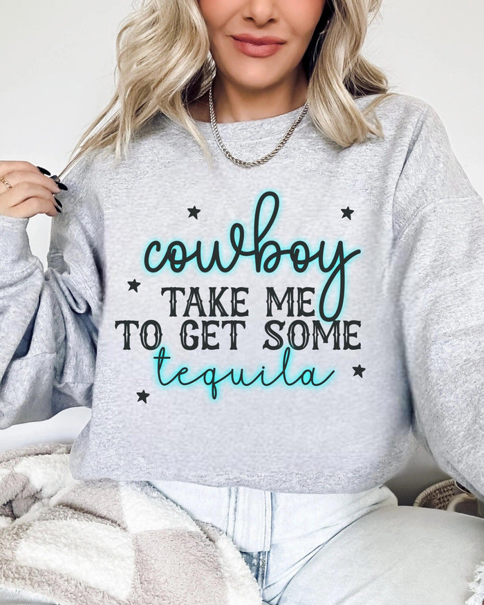 Cowboy Take Me To Get Some Tequila - Black Powder Boutique
